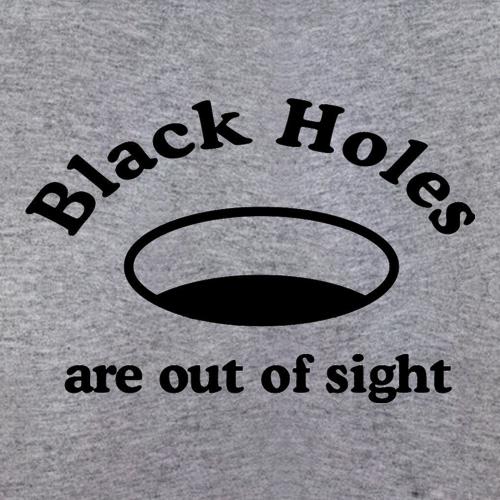 Black Holes are Out of Sight t shirt